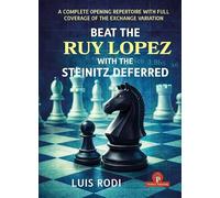 Beat the Ruy Lopez with the Steinitz Deferred: A Complete Opening Repertoire with Full Coverage of the Exchange Variation