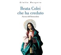 Beata colei che ha creduto. Novena dell'Immacolata