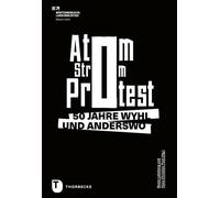 Beata Lakeberg Hans-Christ Atom. Strom. Protest.: 50 Jahre Wyhl und (Tascabile)