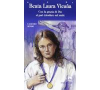 Beata Laura Vicuña. Con la grazia di Dio si può trionfare sul male