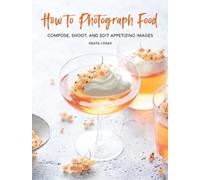 Beata Lubas How to Photograph Food (Copertina rigida)