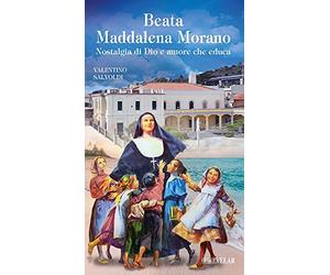 Beata Maddalena Morano. Nostalgia di Dio e amore che educa