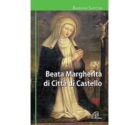 Beata Margherita di Città di Castello. Ediz. illustrata