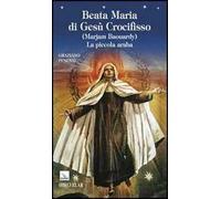Beata Maria di Gesù Crocifisso (Marjam Baouardy). La piccola araba