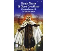 Beata Maria di Gesù Crocifisso (Marjam Baouardy). La piccola araba