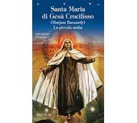 Beata Maria di Gesù Crocifisso (Marjam Baouardy). La piccola araba