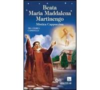 Beata Maria Maddalena Martinengo. Mistica cappuccina