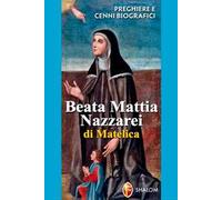 Beata Mattia Nazzarei. Preghiere e cenni biografici