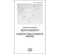 Beata oscenità. Questa cosa chiamata amore