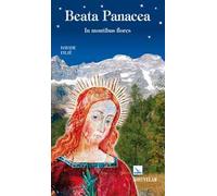 Beata Panacea. In montibus flores