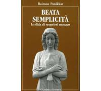 Beata semplicità. La sfida di scoprirsi monaco