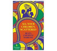 Beata Umubyeyi Mairesse All Your Children, Scattered (Tascabile)