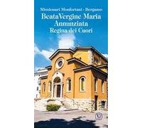 Beata Vergine Maria Annunziata. Regina dei cuori