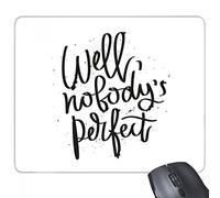 beatChong Beh nessuno è perfetto Citazione rettangolo antiscivolo in gomma Mousepad Mouse Game Pad regalo