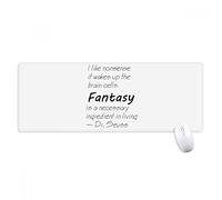 beatChong Fantasy è l'ingrediente nella vita citazione antisdrucciolevoli Mousepad Grande Gioco Esteso ufficio Bordi titched Computer Mat regalo