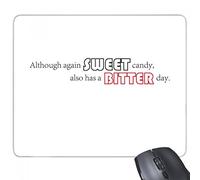 beatChong Slogan Anche se in Questo Caso Dolce Candy ha Anche Un Amaro Gomma Mousepad Mouse Game Pad Regalo di Giorno rettangolo Antiscivolo