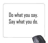 beatChong Slogan Fare Quello Che dici Say What You Do rettangolo Antiscivolo in Gomma Mousepad Mouse Game Pad Regalo