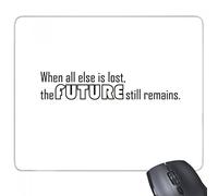 beatChong Slogan Quando Tutto Il Resto Si perde Il Futuro Rimane Ancora rettangolo Antiscivolo in Gomma Mousepad Mouse Game Pad Regalo