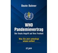 Beate Bahner WHO-Pandemievertrag: Der finale Angriff auf Ihre (Copertina rigida)