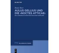 Beate Beer Aulus Gellius und die ›Noctes Atticae‹ (Copertina rigida)