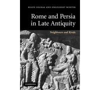 Beate Dignas Engelbert Winter Rome and Persia in Late Antiquity (Tascabile)