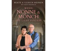 Beate Heinen Ul Wenn Nonne und Mönch die Liebe finden: Unser (Copertina rigida)