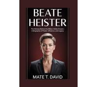 BEATE HEISTER: The Heiress Behind the Billion-Dollar Empire - A Biography of Power, Influence, and Legacy