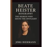 BEATE HEISTER: THE HEIRESS WHO SHUNS THE SPOTLIGHT