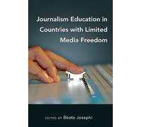 Beate Josephi Journalism Education in Countries with Limited Media F (Tascabile)