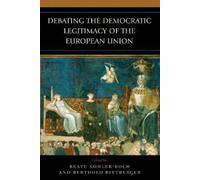 Beate Kohler-Ko Debating the Democratic Legitimacy of the European U (Tascabile)