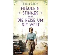 Beate Maly Fräulein Stinnes und die Reise um die Welt: Roman (Tascabile)