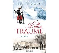 Beate Maly Lottes Träume: Roman (Die Sonnsteins, Band 1) (Tascabile)