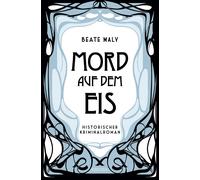 Beate Maly Mord auf dem Eis: Historischer Kriminalroman (Tascabile)