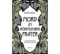 Beate Maly Mord im Böhmischen Prater: Historischer Kriminalroman (Er (Tascabile)