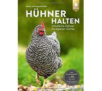 Beate und Leopo Hühner halten: Glückliche Hühner im eigenen G (Copertina rigida)