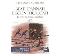 Libri Stefano Tamburini - Beati, Dannati E Sogni Truccati. Lo Sport Tra Favole E