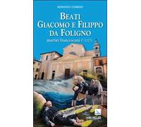 Beati Giacomo e Filippo da Foligno. Martiri francescani (+ 1377)