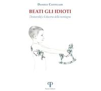 Libri Daniele Castellari - Beati Gli Idioti. Dostoevskij E Il Discorso Della Mon