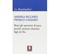 Beati gli operatori di pace, perché saranno chiamati figli di Dio