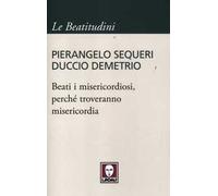 Beati i misericordiosi, perché troveranno misericordia