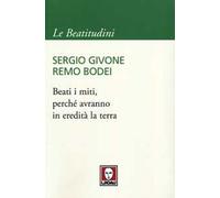 Beati i miti, perché avranno in eredità la terra