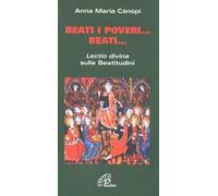 Beati i poveri... Beati... «Lectio divina» sulle beatitudini