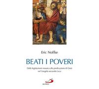 Beati i poveri. Dalla legislazione mosaica alla predicazione di Gesù nel Vangelo secondo Luca