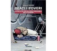 Beati i poveri. La mia vita con gli amici (in)visibili della strada
