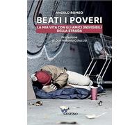 Beati i poveri. La mia vita con gli amici (in)visibili della strada