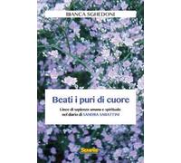 Beati i puri di cuore. Linee di sapienza umana e spirituale nel diario di Sandra Sabattini