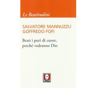 Beati i puri di cuore, perché vedranno Dio