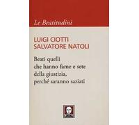Beati quelli che hanno fame e sete della giustizia, perché saranno saziati