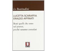 Beati quelli che sono nel pianto, perché saranno consolati