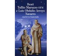 Beati Tullio Maruzzo OFM e Luis Obdulio Arroyo Navarro martiri in Guatemala